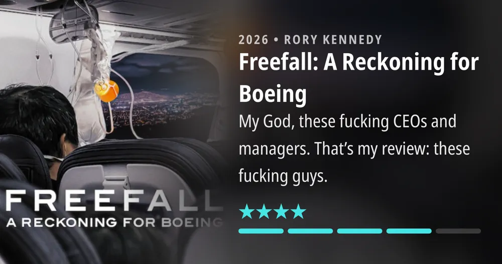 Freefall: A Reckoning for Boeing • My God, these fucking CEOs and managers. That's my review: these fucking guys. ****